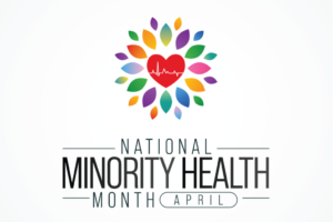 Minority Health Month – Diversity Month