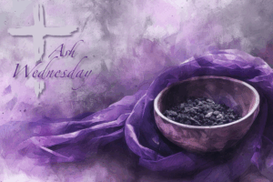 Ash Wednesday – First Day of Lent