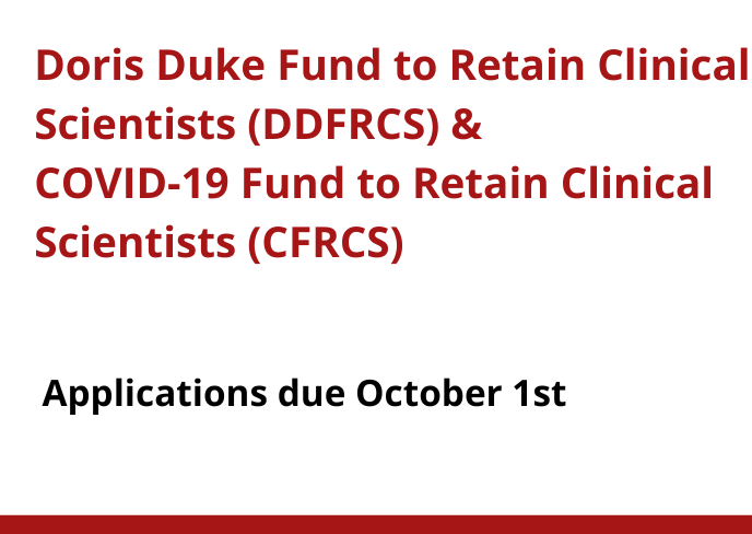 Doris Duke Fund to Retain Clinical Scientists Program (DDFRCS) and COVID-19 Fund to Retain Clinical Scientists Program (CFRCS) — Call for Applications
