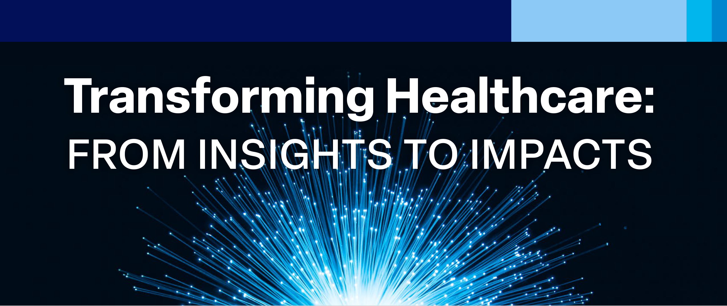 Transforming Healthcare: FROM INSIGHTS TO IMPACTS